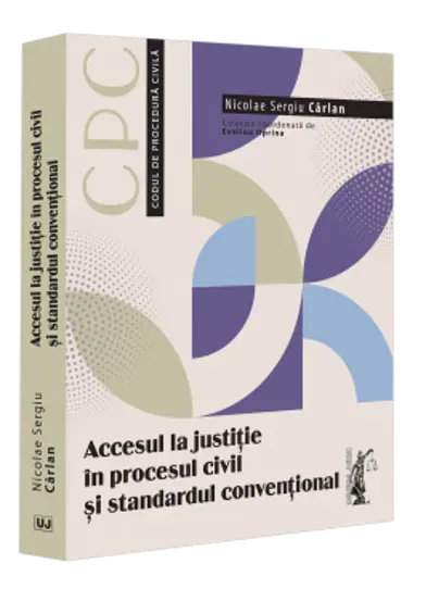 Accesul la justitie in procesul civil si standardul conventional