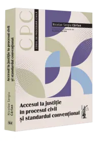 Accesul la justitie in procesul civil si standardul conventional