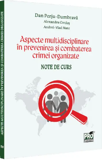 Aspecte multidisciplinare in prevenirea si combaterea crimei organizate. Note de curs