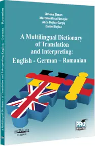 A multilingual dictionary of translation and interpreting. English – German – Romanian