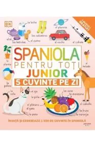 Spaniola pentru toti. Junior. 5 cuvinte pe zi (resigilat)
