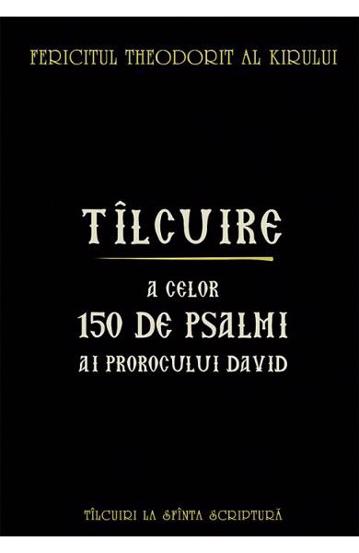 Tilcuire a celor o suta cincizeci de psalmi ai Prorocului Imparat David (resigilat)
