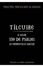 Tîlcuire a celor o sută cincizeci de psalmi ai Prorocului Împărat David (resigilat)