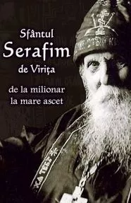 Sfantul Serafim de Virita - de la milionar la mare ascet (resigilat)