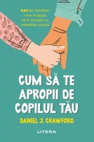 Cum sa te apropii de copilul tau (resigilat)
