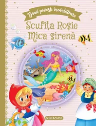 Doua povesti incantatoare: Scufita Rosie si Mica sirena (resigilat)