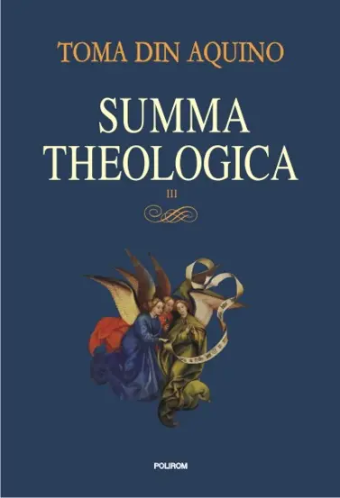 Summa theologica. Volumul III