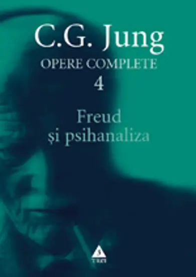 Jung Freud si psihanaliza - Opere Complete, vol. 4 
