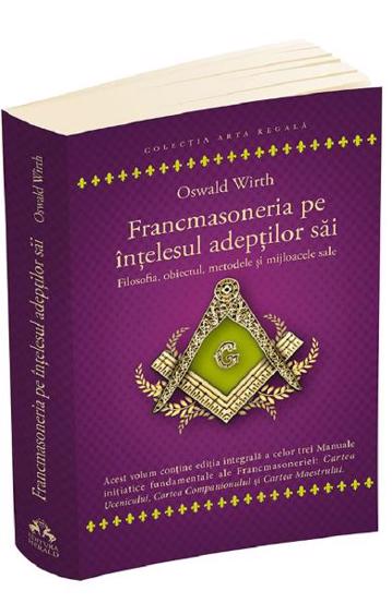 Francmasoneria pe intelesul adeptilor sai (resigilat)