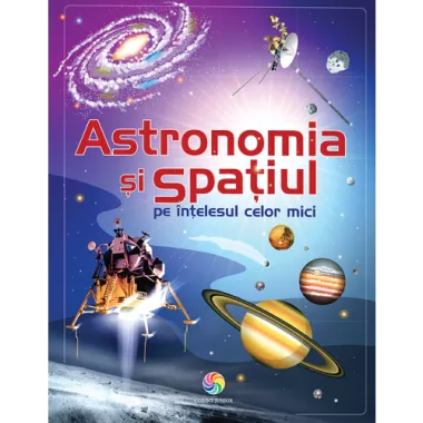 Astronomia și spațiul pe înțelesul celor mici (resigilat)