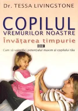 Copilul vremurilor noastre - Învățarea timpurie (resigilat)