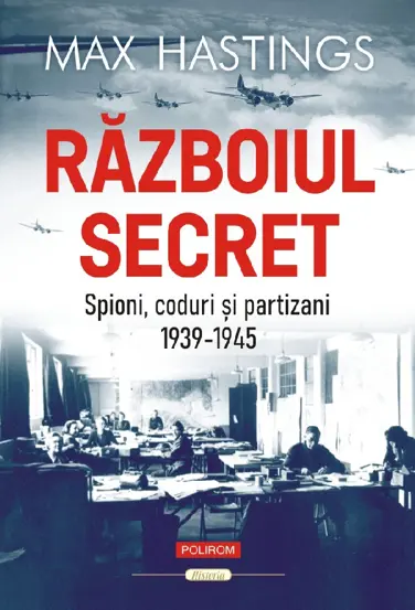 Razboiul secret. Spioni, coduri si partizani (1939-1945)