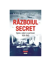 Războiul secret. Spioni, coduri şi partizani (1939-1945)