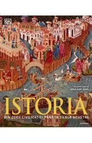 Istoria. Din zorii civilizatiei pana in zilele noastre (resigilat)