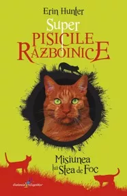 Super Pisicile razboinice Vol.1. Misiunea lui Stea de Foc (resigilat)
