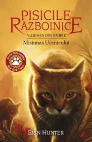 Pisicile razboinice Vol. 31 - Viziunea din umbre.Misiunea Ucenicului (resigilat)