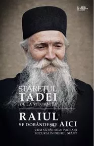 Raiul se dobândește aici. Cum să păstrezi pacea și bucuria în Duhul Sfânt (resigilat)