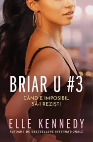 Cand e imposibil sa-i rezisti.  Seria Briar U Vol.3 (resigilat)