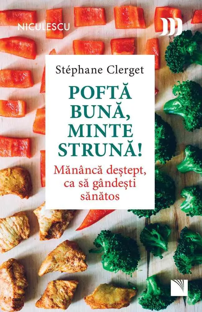 Pofta buna, minte struna! Mananca destept, ca sa gandesti sanatos (resigilat)