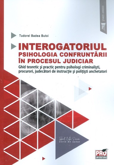 Interogatoriul. Psihologia confruntarii in procesul judiciar (resigilat)