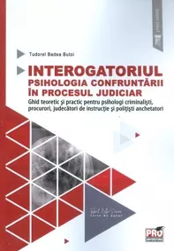 Interogatoriul. Psihologia confruntarii in procesul judiciar (resigilat)
