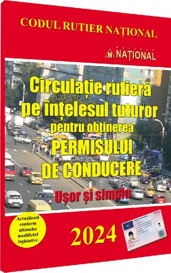 Circulatie rutiera pe intelesul tuturor pentru obtinerea permisului de conducere 2024  (resigilat)