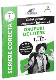 Scriere corecta. Caiet pentru exersare intensiva. Grupuri de litere (clasele I si a II-a)