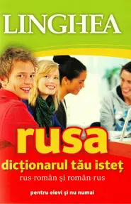 Rusa. Dictionarul tau istet rus-roman, roman-rus pentru elevi si nu numai