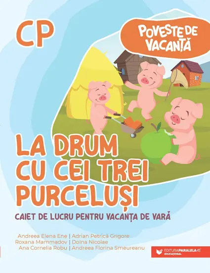 Poveste de vacanta – La drum cu cei trei purcelusi: caiet de lucru pentru vacanta de vara: clasa pregatitoare (resigilat)
