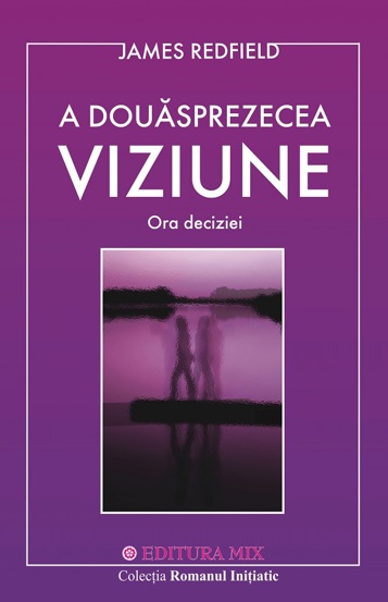 A douasprezecea viziune. Ora deciziei