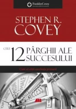 Cele 12 parghii ale succesului. Cum sa obtii excelenta primara (resigilat)