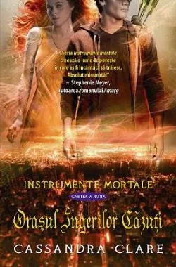 Orasul ingerilor cazuti. Seria Instrumente Mortale Vol.4 (resigilat)