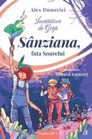 Invatatorii de grija. Sanziana, fata soarelui (resigilat)
