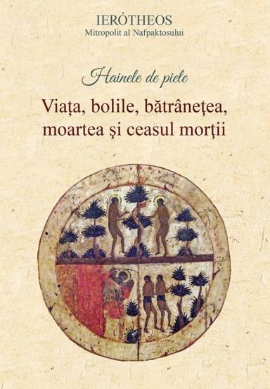 Hainele de piele. Viata, bolile, batranetea, moartea si ceasul mortii (resigilat)