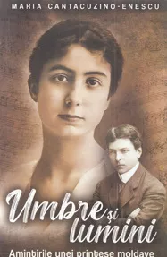 Umbre si lumini. Amintirile unei printese moldave (resigilat)
