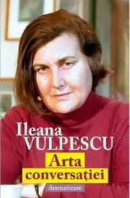 Arta conversatiei. Dramatizare (resigilat)