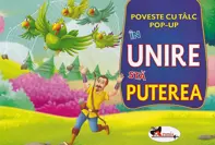 In unire sta puterea. Poveste cu talc. Pop-up