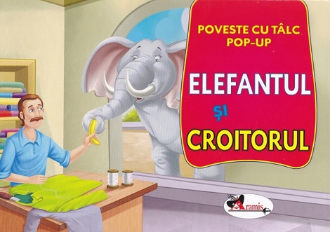 Elefantul si croitorul: Poveste cu talc. Pop-up