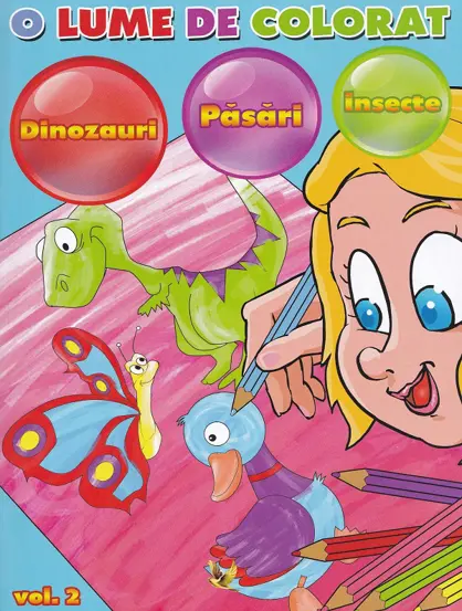 O lume de colorat Vol.2: dinozauri, pasari, insecte