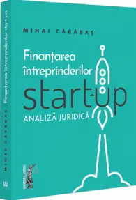 Finanțarea intreprinderilor start-up. Analiza juridica