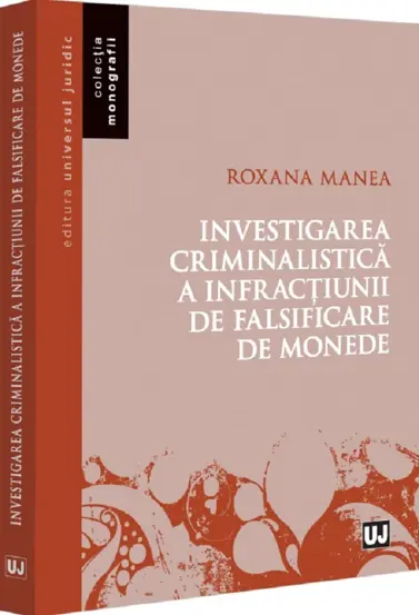 Investigarea criminalistica a infractiunii de falsificare de monede