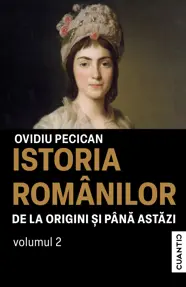 Istoria românilor de la origini și până astăzi Vol. 2