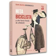 Mita Biciclista, femeia fatala de altadata (resigilat)