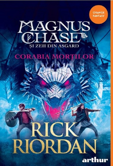 Corabia mortilor. Seria Magnus Chase si zeii din Asgard Vol.3