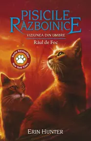 Pisicile Razboinice Vol.35: Viziunea din umbre. Raul de Foc