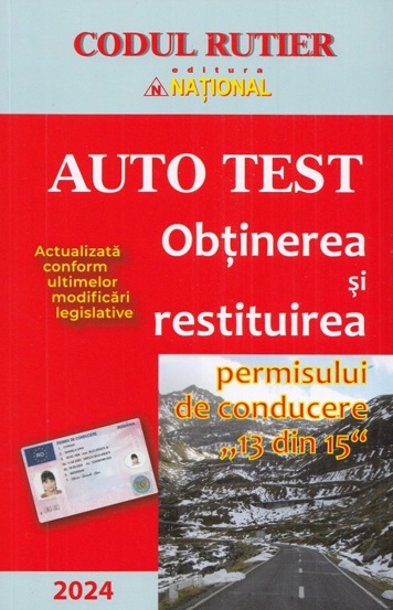 Auto test. Obtinerea si restituirea permisului de conducere 2024