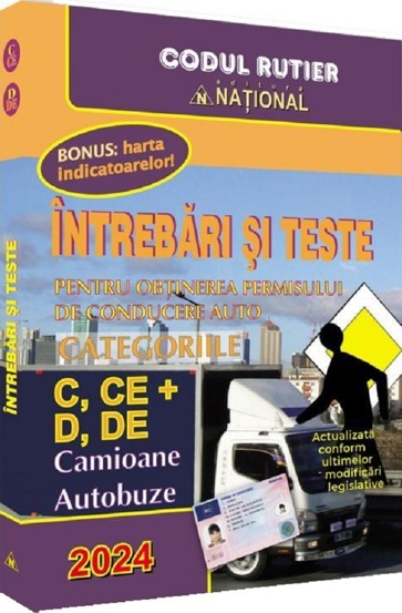 Intrebari si teste pentru obtinerea permisului de conducere auto. Categoriile C, CE + D, DE