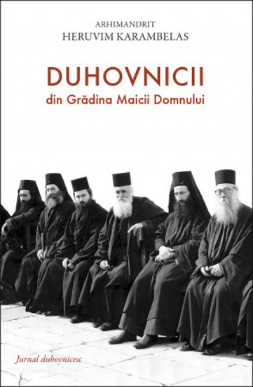 Duhovnicii din Gradina Maicii Domnului. Jurnal duhovnicesc