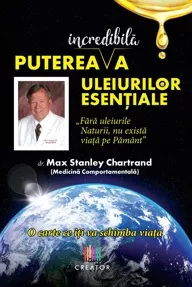 Puterea incredibila a uleiurilor esentiale (resigilat)