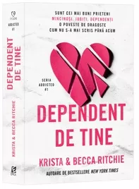 Dependent de tine.  Seria Addicted Vol.1 (resigilat)